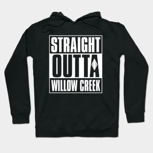 Straight Outa Willow Creek Hoodie